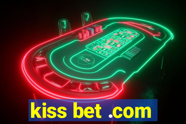 kiss bet .com